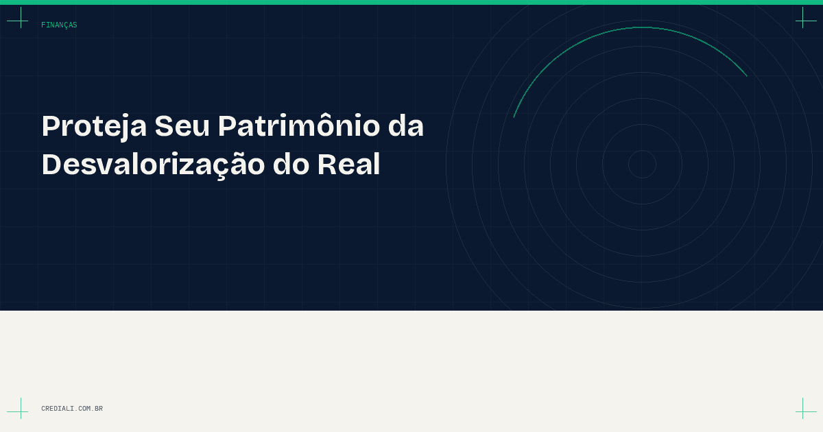 Como proteger seu patrimônio da desvalorização do Real com câmbio inteligente