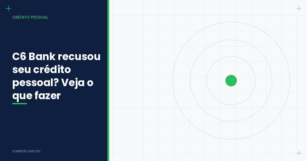 C6 Bank recusou seu crédito pessoal? Veja o que fazer