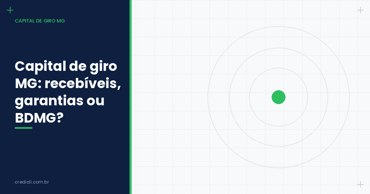 Capital de giro MG: recebíveis, garantias ou BDMG?