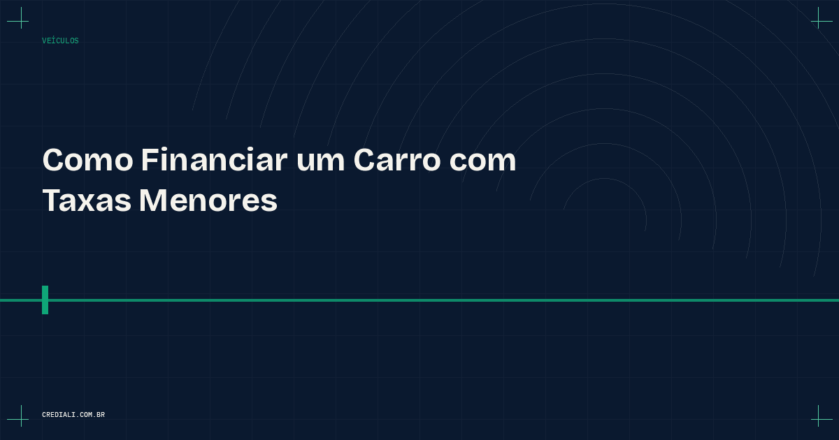 Como financiar um carro com taxas menores