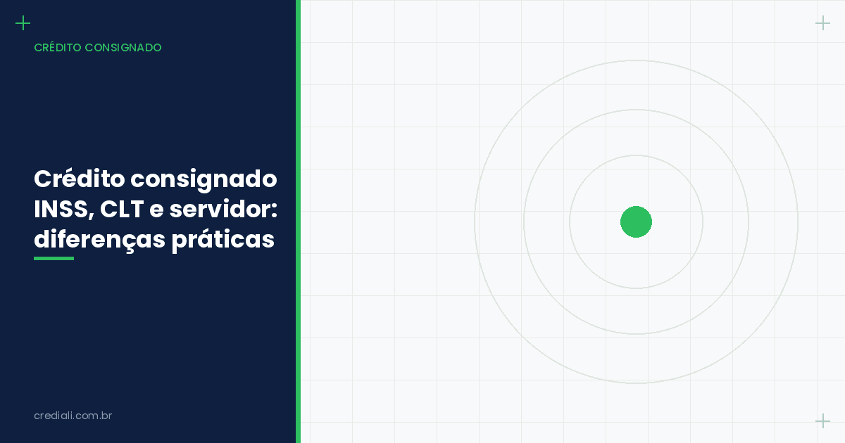 Crédito consignado INSS, CLT e servidor: diferenças práticas