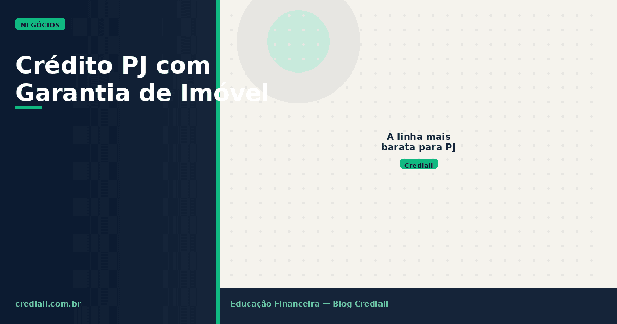 Crédito com garantia de imóvel para empresas: a linha mais barata do mercado PJ