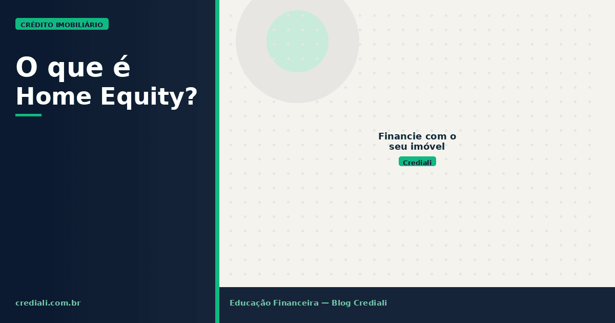 O que é Home Equity e como funciona no Brasil